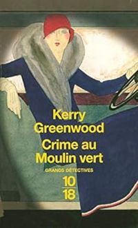 Kerry Greenwood - Crime au Moulin vert