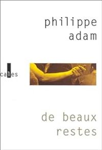 Philippe Adam - De beaux restes