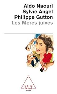 Couverture du livre Les Mères juives - Aldo Naouri - Sylvie Angel - Philippe Gutton