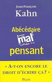 Jean Francois Kahn - Abécédaire mal-pensant