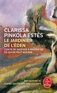 Couverture du livre Le Jardinier de l'Eden - Clarissa Pinkola Estes