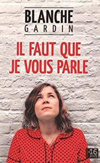 Blanche Gardin - Il faut que je vous parle