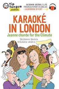 Couverture du livre Karaoké in London : Jeanne chante for the Climate - Stephanie Benson - Claudine Aubrun