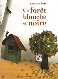 Couverture du livre Une forêt blanche et noire - Christian Voltz - Jean Louis Hess