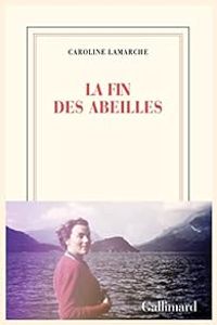 Couverture du livre La fin des abeilles - Caroline Lamarche