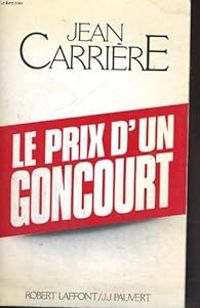 Jean Carriere - Le prix d'un Goncourt