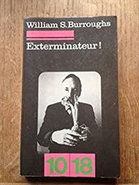 William S Burroughs - Exterminateur !