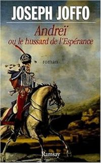 Couverture du livre Andreï ou le Hussard de l'espérance - Joseph Joffo