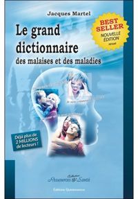 Couverture du livre Le grand dictionnaire des malaises et des maladies - Jacques Martel