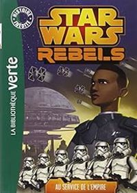  Lucasfilm - Star Wars Rebels 04 - Au service de l'Empire