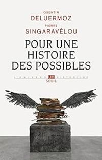 Quentin Deluermoz - Pierre Singaravelou - Pour une histoire des possibles