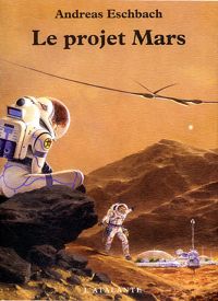 Andreas Eschbach - Le Projet Mars