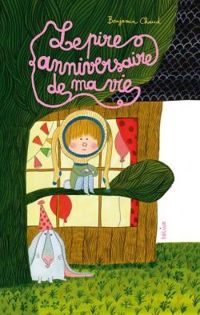 Couverture du livre Le pire anniversaire de ma vie - Benjamin Chaud