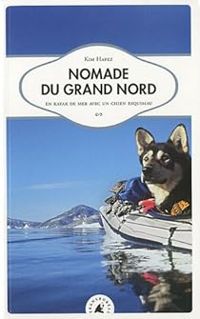 Couverture du livre Nomade du Grand Nord  - Kim Hafez - Marc Alaux