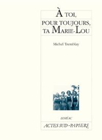 Michel Tremblay - A Toi,pour Toujours,ta Marie Lou