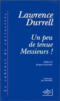 Couverture du livre Un peu de tenue, Messieurs ! - Lawrence Durrell