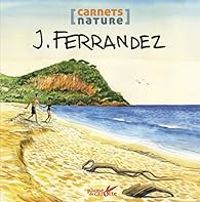 Jacques Ferrandez - Carnets nature