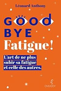 Leonard Anthony - Goodbye fatigue !