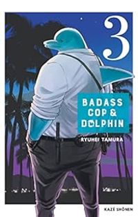 Ryuhei Tamura - Badass Cop & Dolphin