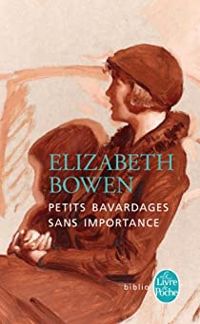 Elizabeth Bowen - Petits bavardages sans importance