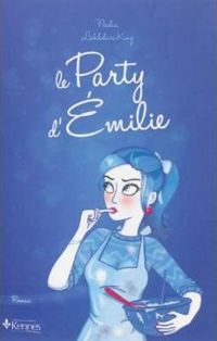 Couverture du livre LE PARTY D'EMILIE - Nadia Lakhdari King