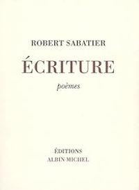 Couverture du livre Écriture : Poèmes - Robert Sabatier