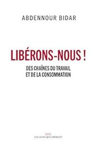 Abdennour Bidar - Libérons-nous !