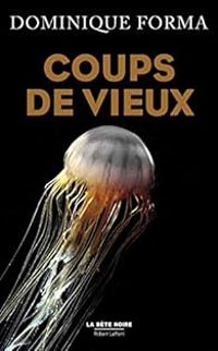 Dominique Forma - Coups de vieux