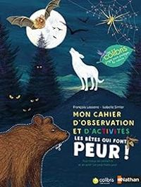 Couverture du livre Les animaux qui font peur !  - Francois Lasserre