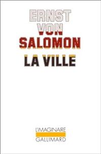 Ernst Von Salomon - La Ville