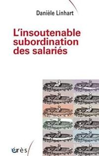 Daniele Linhart - L'insoutenable subordination des salariés