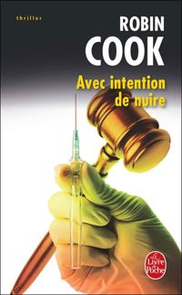 Couverture du livre Avec intention de nuire - Robin Cook