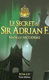 Beatrice Nicodeme - Le secret de Sir Adrian F.