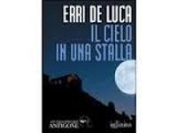 Erri De Luca - Il cielo in una stalla