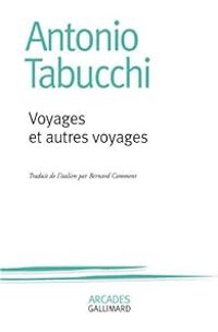 Antonio Tabucchi - Voyages et autres voyages