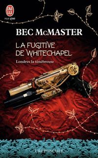 Couverture du livre La fugitive de Whitechapel - Bec Mcmaster