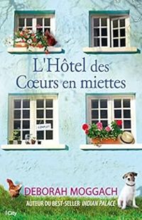 Couverture du livre L'hôtel des coeurs en miettes - Deborah Moggach