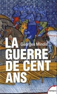 Georges Minois - La guerre de Cent ans