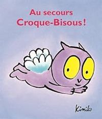  Kimiko - Au secours Croque-Bisous !