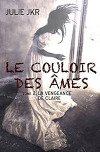 Couverture du livre La vengeance de Claire - Julie Jkr