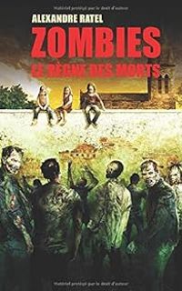 Couverture du livre Zombies : Le règne des morts - Alexandre Ratel