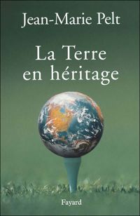 Jean-marie Pelt - La terre en héritage