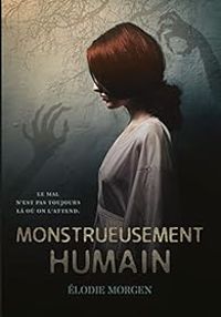 Couverture du livre Monstrueusement humain - Elodie Morgen