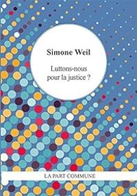 Couverture du livre Luttons-nous pour la justice ? - Simone Weil