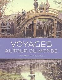 Marc Walter - Alain Rustenholz - Sabine Arque - Voyages autour du monde