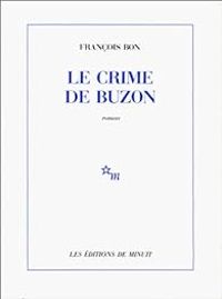 Couverture du livre Le crime de Buzon - Francois Bon