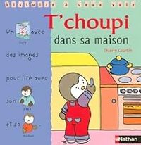 Thierry Courtin - T'choupi dans sa maison