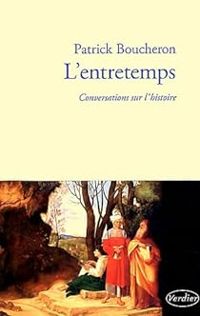 Patrick Boucheron - L'entretemps : Conversations sur l'histoire