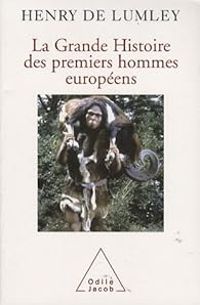 Henry De Lumley - La grande histoire des premiers hommes européens