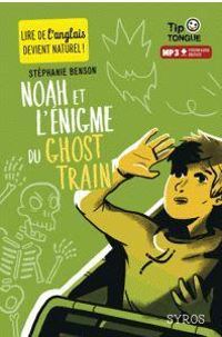 Couverture du livre Noah et l'émigme du Ghost Train - Stephanie Benson